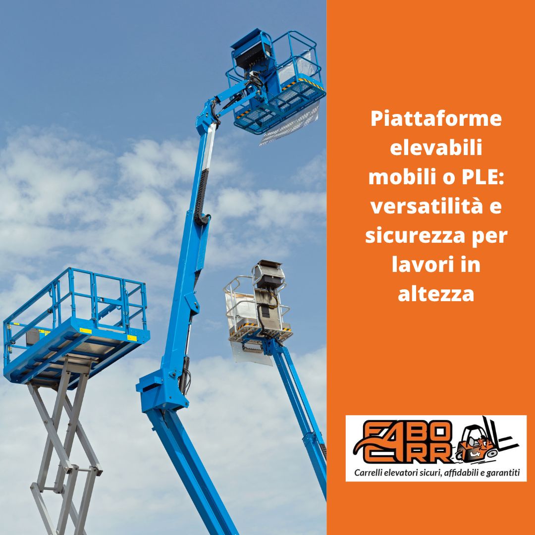 Piattaforme elevabili mobili o PLE: versatilità e sicurezza per lavori in altezza