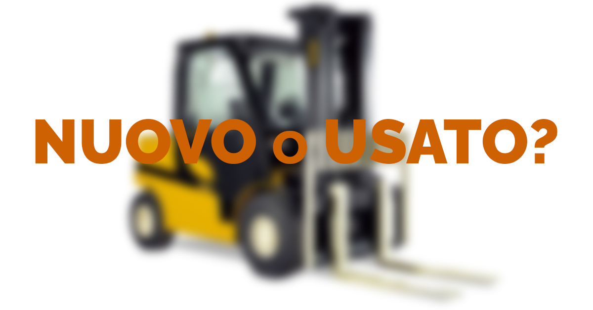 carrello elevatore nuovo o usato?
